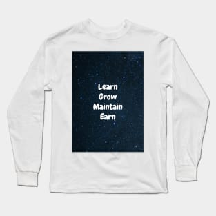 Learn Grow Maintain Earn Long Sleeve T-Shirt